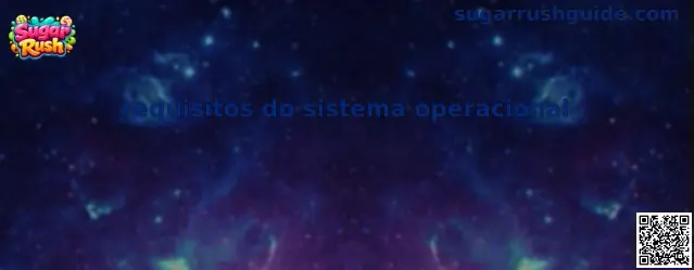 Guía visual sobre requisitos del sistema operativo para Sugar Rush