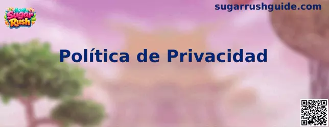 Política de Privacidad de Sugar Rush